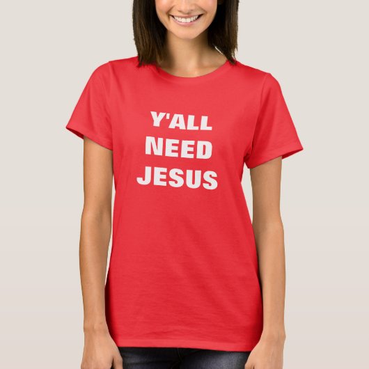 SIE BENÖTIGEN JESUS. T-Shirt (Vorderseite)