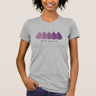 Sie benötigen Öl-T - Shirt