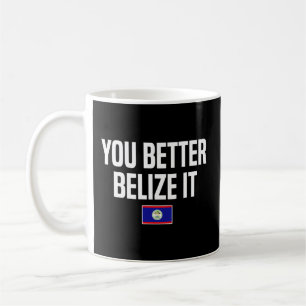 Sie besser belize es Belizes Slang Belize Fahne Kaffeetasse