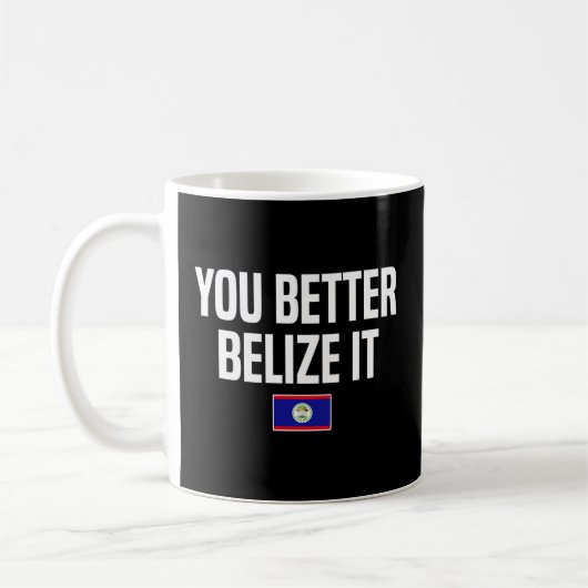 Sie besser belize es Belizes Slang Belize Fahne Kaffeetasse (Links)