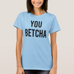 Sie Betcha Country Midwest T-Shirt