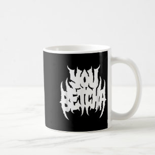 Sie Betcha Death Metal Style Kaffeetasse