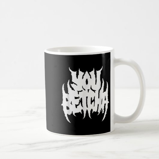 Sie Betcha Death Metal Style Kaffeetasse (Rechts)