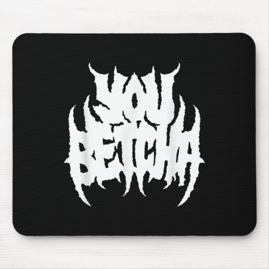 Sie Betcha Death Metal Style Mousepad (Vorne)