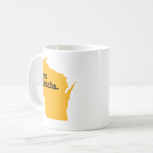 Sie Betcha Kaffeetasse (Vorderseite Links)