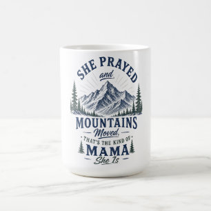Sie betete und Berge bewegten sich Christliche Mam Kaffeetasse
