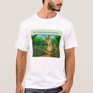 Sie bewässert, dann erobert sie... T-Shirt