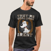Sie bezüglich der guten Hunde Brent T-Shirt (Vorderseite)