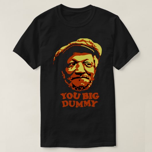 Sie Big Dummy Sanford und Son T-Shirt (Design vorne)