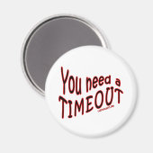 Sie brauchen ein Timeout Magnet (Vorderseite/Rückseite)