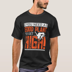 Sie brauchen eine gute Pflanze, um einen hohen Pol T-Shirt