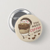 Sie brauchen jetzt Kaffee Illustration Button (Vorne & Hinten)