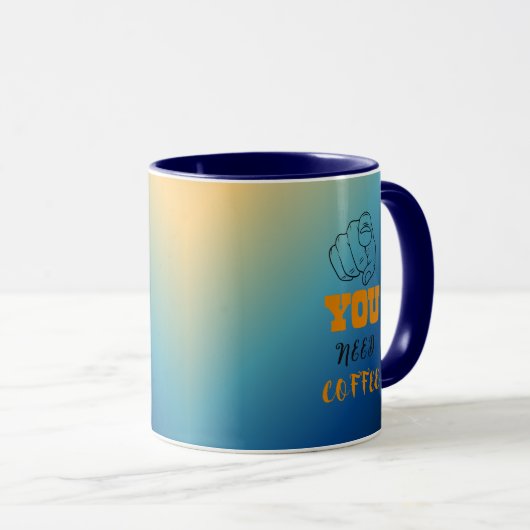 Sie brauchen Kaffee-Tasse Tasse (VorderseiteRechts)