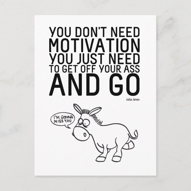 Sie brauchen keine Motivation Postkarte (Vorderseite)