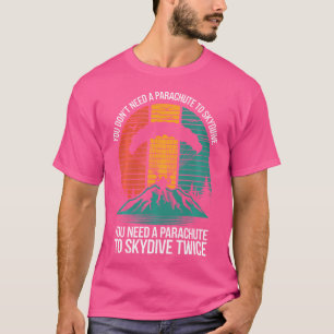 Sie brauchen keinen Fallschirm zum Skydive Funny S T-Shirt