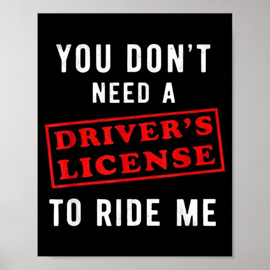 Sie brauchen keinen Führerschein, um mich zu reite Poster (Vorne)