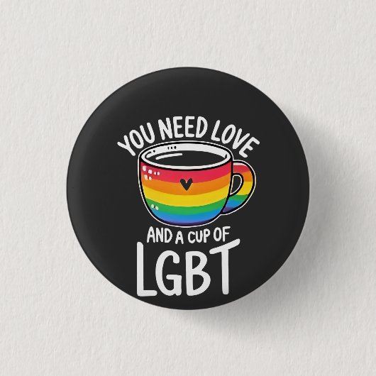 Sie brauchen Liebe und einen Cup mit LGBT-Preis Mo Button (Vorderseite)
