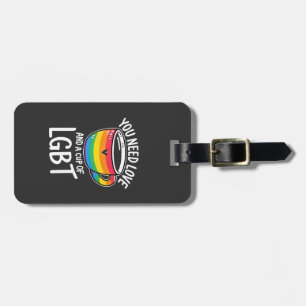 Sie brauchen Liebe und einen Cup mit LGBT-Preis Mo Gepäckanhänger