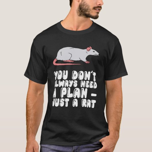 Sie brauchen nicht immer einen Plan nur eine Ratte T-Shirt (Vorderseite)
