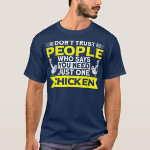 Sie brauchen nur einen Hühnchen-Bauer T-Shirt