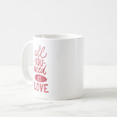 Sie brauchen nur Liebe Kaffeetasse (Vorderseite Links)