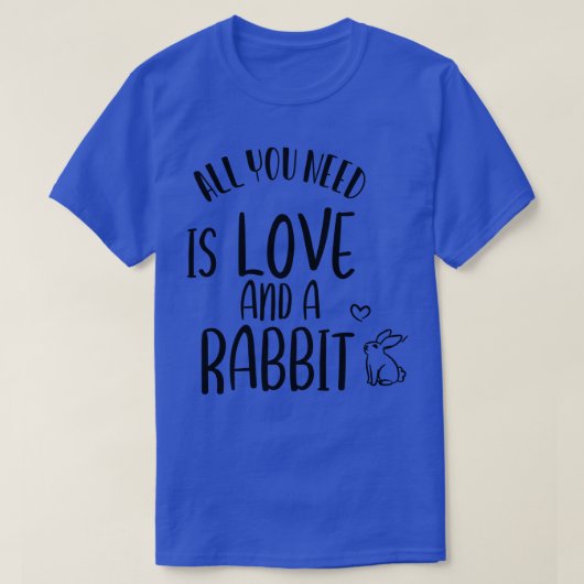 Sie brauchen nur Liebe und ein Kaninchen T-Shirt (Design vorne)