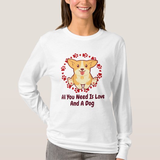 Sie brauchen nur Liebe und einen Hund. T-Shirt (Vorderseite)