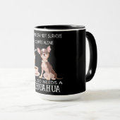 Sie braucht auch einen Chihuahua-Kaffee Tasse (VorderseiteRechts)