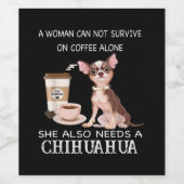 Sie braucht auch einen Chihuahua-Kaffee Weinetikett (Einzelnes Label)