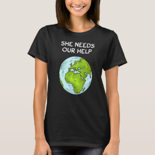 Sie braucht unsere Hilfe Planet Boden Erwärmung Kl T-Shirt