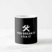 Sie brechen es, ich repariere es | Funny Mechanism Kaffeetasse (Mittel)