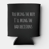 Sie bringen die Bierbiere schlechte Entscheidungen Dosenkühler (Vorderseite)