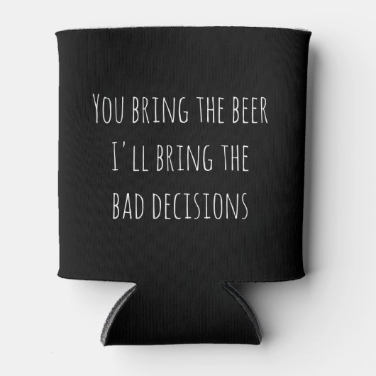 Sie bringen die Bierbiere schlechte Entscheidungen Dosenkühler (Vorderseite)