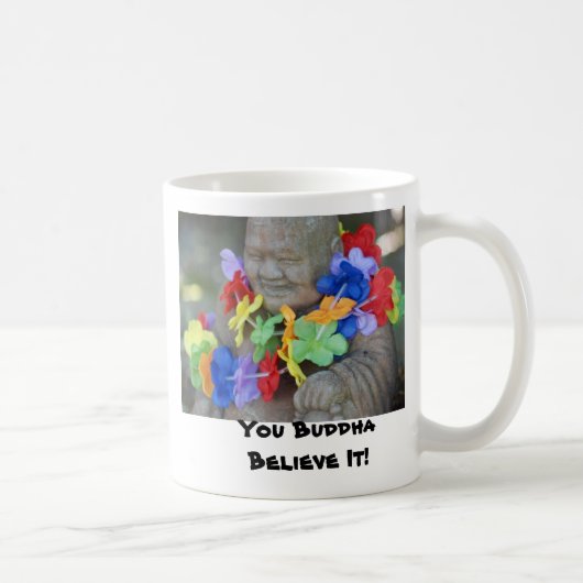 Sie Buddha glauben es! Kaffeetasse (Rechts)
