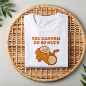 Sie Cannoli tun so viel | Funny Italian Pub Shirt