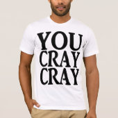 SIE CRAY CRAY T-Shirt (Vorderseite)