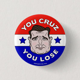Sie Cruz, den Sie verlieren, Anti-Ted Cruz 2016 Button