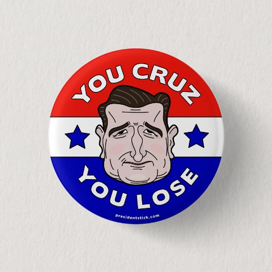 Sie Cruz, den Sie verlieren, Anti-Ted Cruz 2016 Button (Vorderseite)