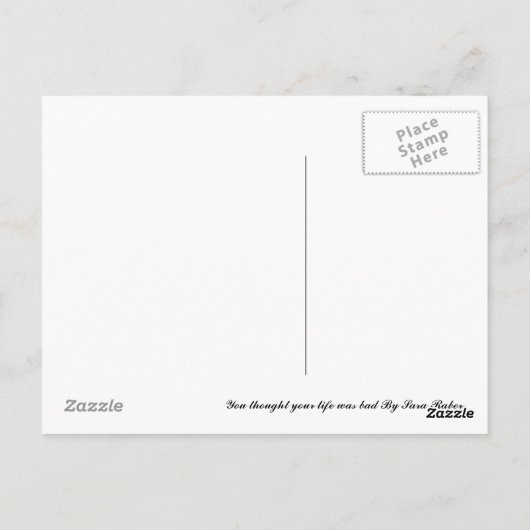 Sie dachten, dass Ihr Leben schlecht war Postkarte (Rückseite)
