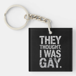 Sie dachten, ich sei schwul LGBTQ Pride Unterstütz Schlüsselanhänger