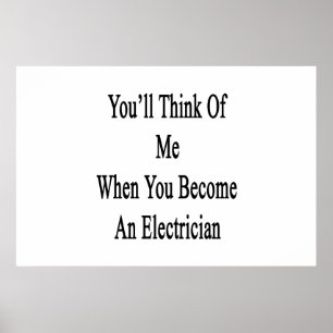 Sie denken an mich, wenn Sie ein Elektriker werden Poster