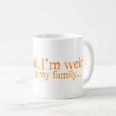 Sie denken, dass ich merkwürdig bin. Versuch, der Kaffeetasse (VorderseiteRechts)