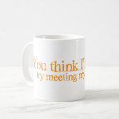 Sie denken, dass ich merkwürdig bin. Versuch, der Kaffeetasse (Vorderseite Links)