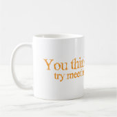 Sie denken, dass ich merkwürdig bin. Versuch, der Kaffeetasse (Links)