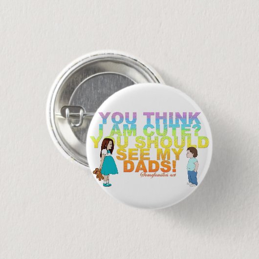 Sie denken, dass ich niedlich bin? Sie sollten Button (Vorne & Hinten)