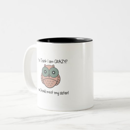 Sie denken, dass ich verrückt bin? Sie sollten Zweifarbige Tasse (Vorderseite Links)