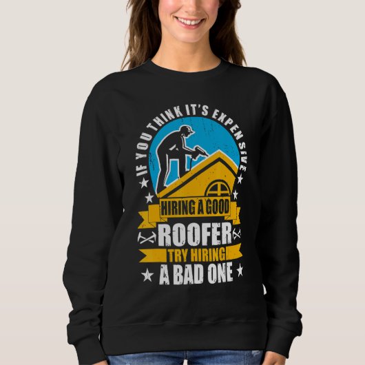 Sie denken, es ist teuer, ein gutes Roofer-Roo zu Sweatshirt (Vorderseite)
