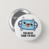 Sie denken, ich bin ein verrückter Maskenpuan Button (Vorne & Hinten)