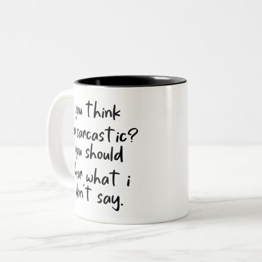 Sie denken, ich bin sarkastisch, Sie sollten hören Zweifarbige Tasse (Vorderseite Links)