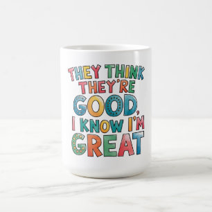 Sie denken, sie sind gut, ich weiß, ich bin großar kaffeetasse